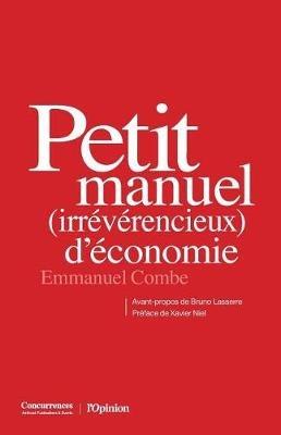 Petit manuel (irreverencieux) d'economie - Emmanuel Combe - cover