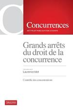 Grands arrets du droit de la concurrence: Controle des concentrations