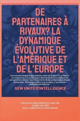 De partenaires à rivaux? La dynamique évolutive de l'Amérique et de l'Europe - Gew Unité D'Intelligence - cover