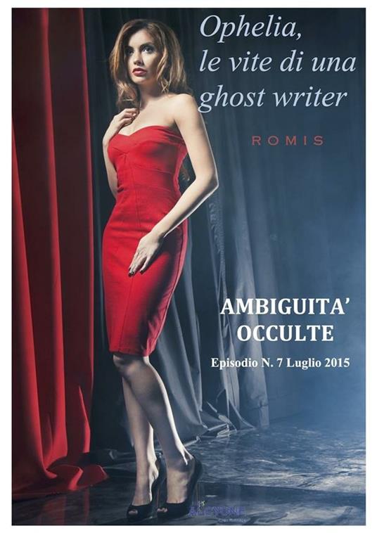 Ambiguità occulte. Ophelia, le vite di una ghost writer. Vol. 7 - Romis - ebook