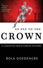 An Eye to the Crown: A lifestyle for ultimate victory