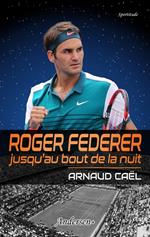Roger Federer jusqu'au bout de la nuit