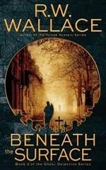 Beneath the Surface: A Ghost Detective Novel