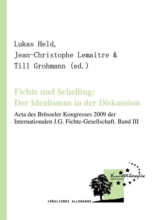 Fichte und Schelling: Der Idealismus in der Diskussion. Volume III