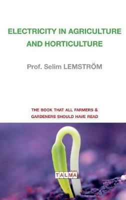 Electricity in Agriculture and Horticulture - Prof Selim Lemstroem - cover