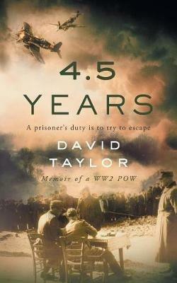 4.5 Years: Memoir of a WW2 POW - David Taylor - cover