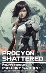 Procyon Shattered: Mallory Sajean 1 - Space Opera and Adventure