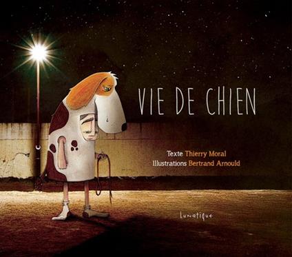 Vie de chien - Thierry Moral,Lunatique,Bertrand Arnould - ebook
