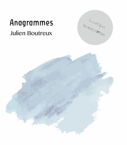 Anagrammes - Julien Boutreux,Lunatique - ebook