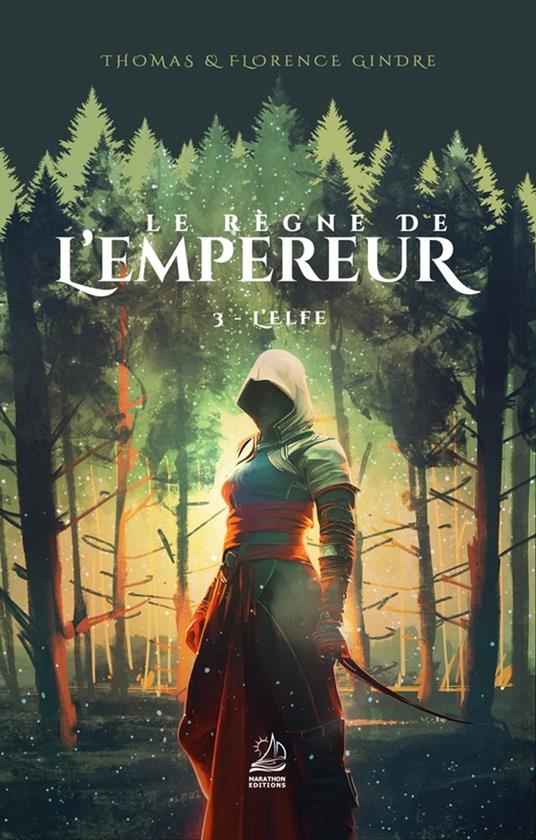 Le règne de l'Empereur - Tome 3 : L'elfe - Florence Gindre,Thomas Gindre - ebook