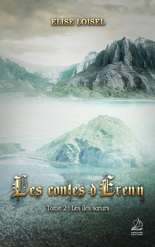 Les contes d'Erenn - Tome 2 : Les îles soeurs - Elise Loisel - ebook