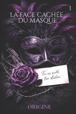 La face cachée du masque: Origine (Tome 1) - Sloane Raïz,Angel G - cover