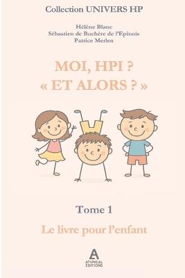 Moi Hpi? " Et Alors?" - Hélène Blanc,Sébastien de Buchère de l'Epinois,Patrice Merlen - cover