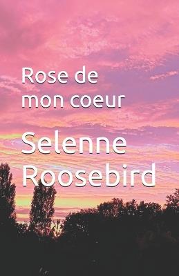 Rose de mon coeur - Selenne Roosebird - cover