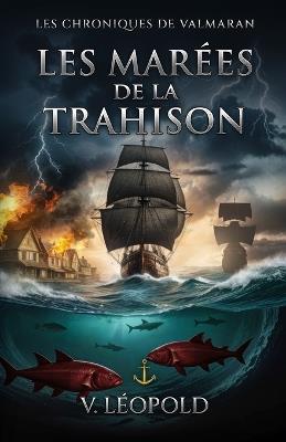Les Marées de la Trahison: Les Chroniques de Valmaran - Vincent Leopold - cover