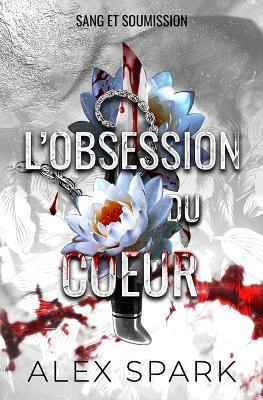 L'obsession du coeur - Dark romance MM - Alex Spark - cover