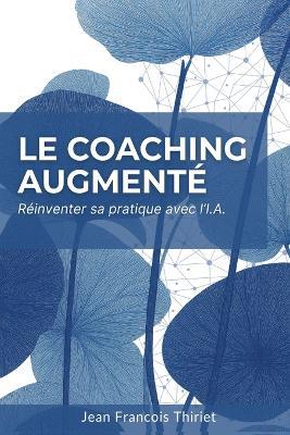 Le Coaching Augmenté - Jean Francois Thiriet - cover