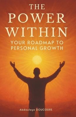 The power within: Your Roadmap to Personal Growth - Abdoulaye Doucoure - cover