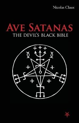Ave Satanas: The Devil's Black Bible - Nicolas Claux - cover