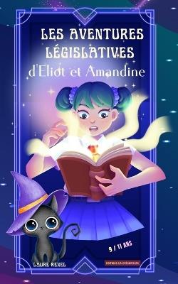 Les Aventures Législatives d'Eliot et Amandine: La Législation Expliquée aux 8 / 12 ans - Laure Renel - cover