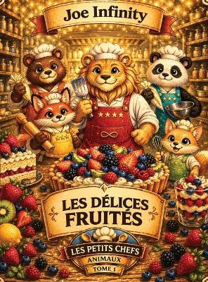 Les Petits Chefs Animaux - Tome 1: Les Délices Fruités - Joe Infinity - cover