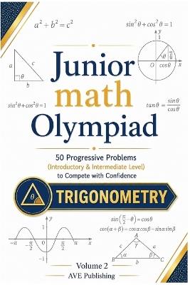 Junior Math Olympiad: Trigonometry -50 Progressive Problems (Introductory & Intermediate Level) to Compete with Confidence - Ave Publishing - cover