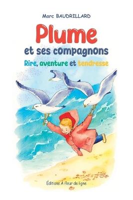 Plume et ses compagnons: rire, aventure et tendresse - Marc Baudrillard - cover