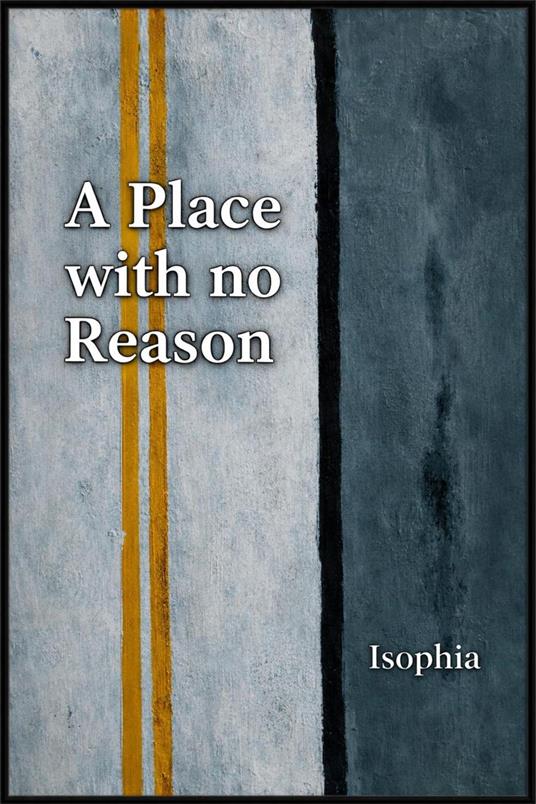 A Place with No Reason