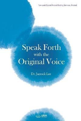 Speak Forth with the Original Voice - Jaerock Lee - cover