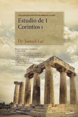 Estudio de 1 Corintios I: Lectures on the First Corinthians I (Spanish) - Jaerock Lee - cover