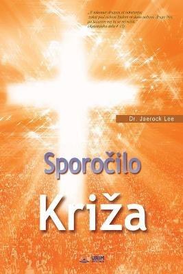 Sporocilo Kriza: The Message of the Cross (Slovenian) - Jaerock Lee - cover