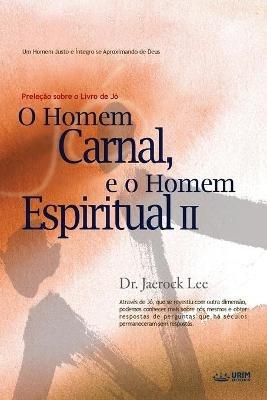 O Homem Carnal e o Homem Espiritual ?: Man of Flesh, Man of Spirit ? (Portuguese) - Jaerock Lee - cover