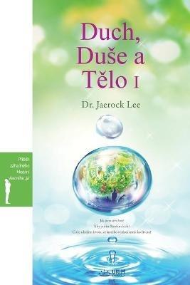 Duch, Duse a Telo I: Spirit, Soul and Body ? (Czech) - Jaerock Lee - cover