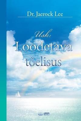 Usk: Loodetava toelisus: The Assurance of Things Hoped For (Estonian Edition) - Lee Jaerock - cover