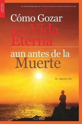 Como Gozar de laVida Eterna aun antes de la Muerte - Lee Jaerock - cover