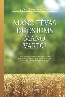 Mano Tevas Duos Jums Mano Vardu - Jaerock Lee - cover