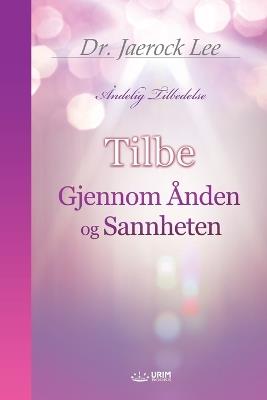 Tilbe Gjennom ?nden og Sannheten(Norwegian Edition) - Jaerock Lee - cover