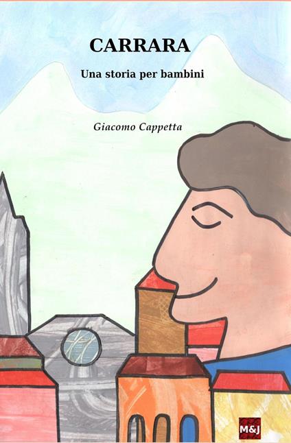 Carrara, una storia per bambini - Giacomo Cappetta - ebook