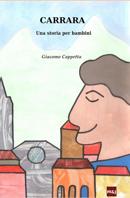 Carrara, una storia per bambini - Giacomo Cappetta - ebook