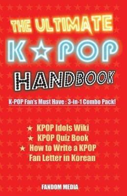 The Ultimate KPOP Handbook: KPOP Fan's Must Have: 3-in-1 Combo Pack Authored by Fandom Media - Fandom Media - cover