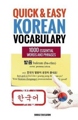 Quick and Easy Korean Vocabulary: Learn Over 1,000 Essential Words and Phrases - Bridge Education - cover