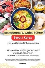 Restaurants & Cafés in Seoul Korea - Führer von wirklichen Einheimischen