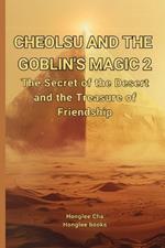 Cheolsu and the Goblin's Magic 2: The Secret of the Desert and The Treasure of Friendship