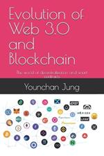 Evolution of Web 3.0 and Blockchain: The world of decentralization and smart contracts