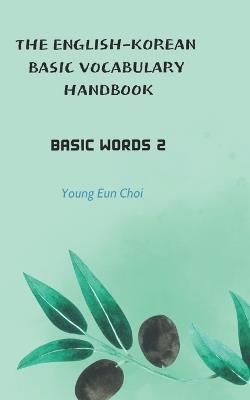The English-Korean Basic Vocabulary Handbook: Basic Words 2 - Young Eun Choi - cover
