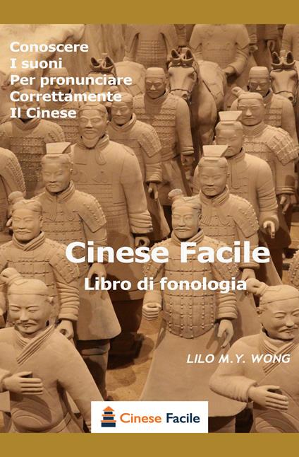 Cinese facile, libro di fonologia. Conoscere i suoni per pronunciare correttamente il cinese - Lilo M. Y. Wong - copertina