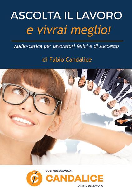 Ascolta il lavoro e vivrai meglio