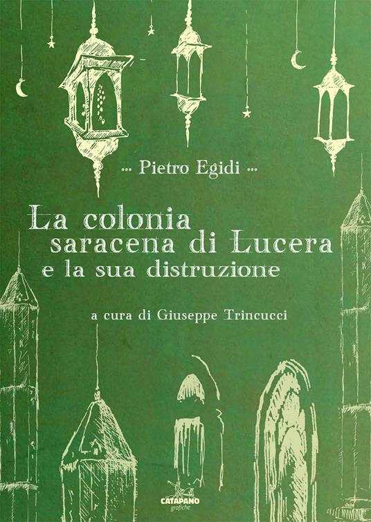 La colonia saracena di Lucera e la sua distruzione - Pietro Egidi - copertina
