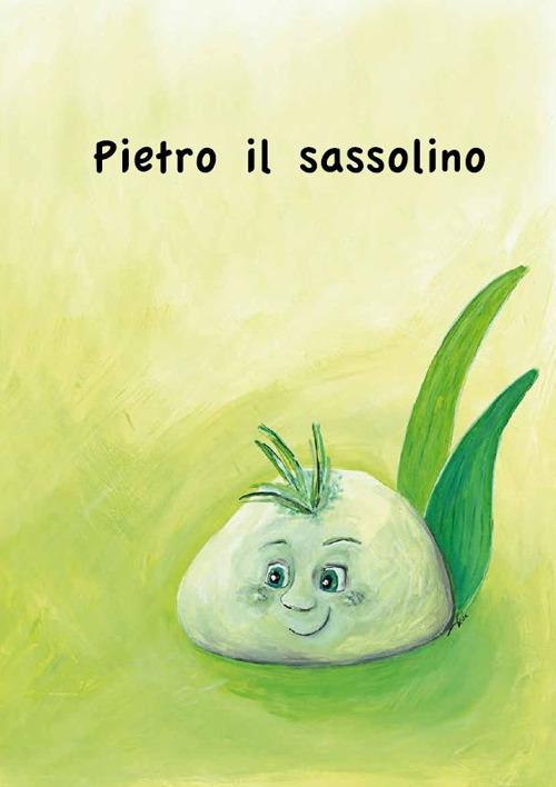 Pietro il sassolino. Ediz. illustrata - Silvia Piccoli - copertina