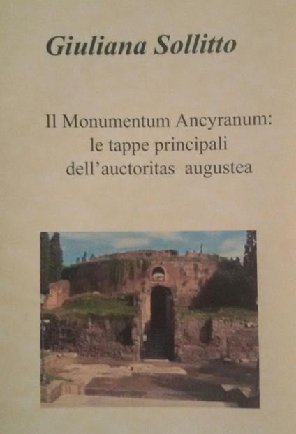 Il Monumentum Ancyranum: le tappe principali dell'auctoritas augustea - Giuliana Sollitto - copertina
